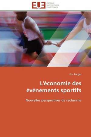 L'Economie Des Evenements Sportifs: Un Roman Atypique? de Eric Barget