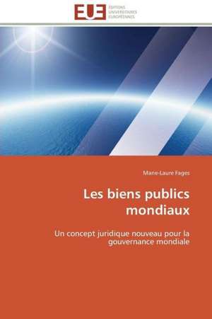 Les Biens Publics Mondiaux: Une Analyse Theorique Et Empirique de Marie-Laure Fages