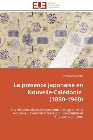 La Presence Japonaise En Nouvelle-Caledonie (1890-1960): Une Analyse Theorique Et Empirique de Philippe Palombo