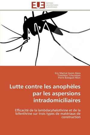 Lutte Contre Les Anopheles Par Les Aspersions Intradomiciliaires: Le Cas Des Ngemba de Eric Martial Avom Alara