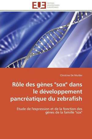 Role Des Genes "Sox" Dans Le Developpement Pancreatique Du Zebrafish: Le Cas Des Ngemba de Christine De Mulder