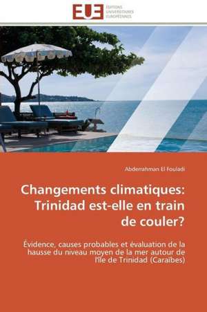 Changements Climatiques: Trinidad Est-Elle En Train de Couler? de Abderrahman El Fouladi