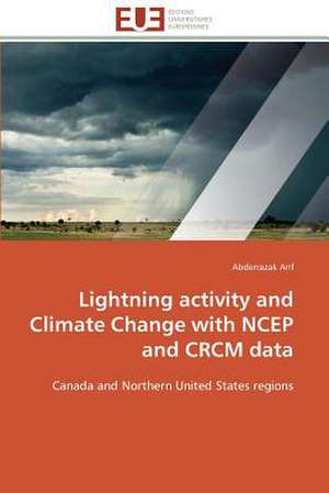 Lightning Activity and Climate Change with Ncep and Crcm Data: Trinidad Est-Elle En Train de Couler? de Abderrazak Arif