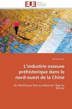 L Industrie Osseuse Prehistorique Dans Le Nord-Ouest de La Chine: Cristaux Liquides de Pei-Chun Kuo