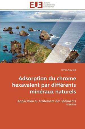 Adsorption Du Chrome Hexavalent Par Differents Mineraux Naturels: Cristaux Liquides de Omar Ajouyed