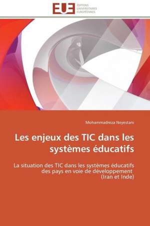 Les Enjeux Des Tic Dans Les Systemes Educatifs: France, Argentine de Mohammadreza Neyestani