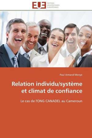 Relation Individu/Systeme Et Climat de Confiance: Une Voie Pour Le Developpement Durable de Paul Armand Menye