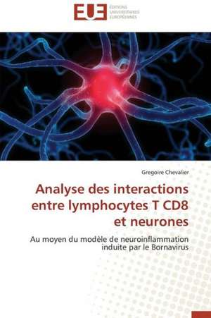 Analyse Des Interactions Entre Lymphocytes T Cd8 Et Neurones: Le Groupe Des Poetes Oniriques de Gregoire Chevalier