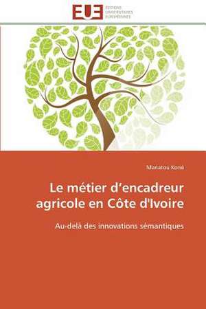 Le Metier D Encadreur Agricole En Cote D'Ivoire: Le Groupe Des Poetes Oniriques de Mariatou Koné