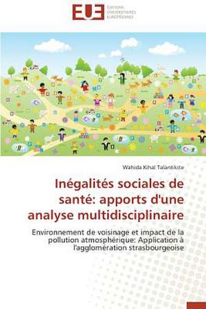 Inegalites Sociales de Sante: Apports D'Une Analyse Multidisciplinaire de Wahida Kihal Talantikite