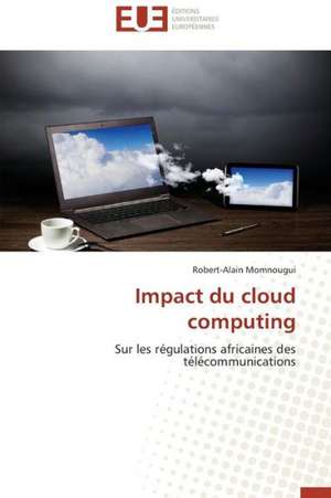 Impact Du Cloud Computing: Apports D'Une Analyse Multidisciplinaire de Robert-Alain Momnougui