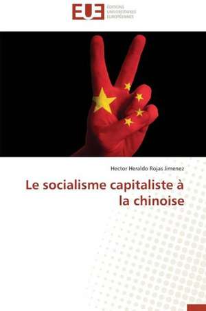 Le Socialisme Capitaliste a la Chinoise: Apports D'Une Analyse Multidisciplinaire de Hector Heraldo Rojas Jimenez