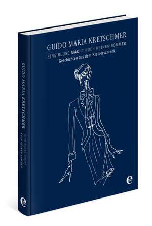 Eine Bluse macht noch keinen Sommer (limitierte Sonderausgabe) de Guido Maria Kretschmer