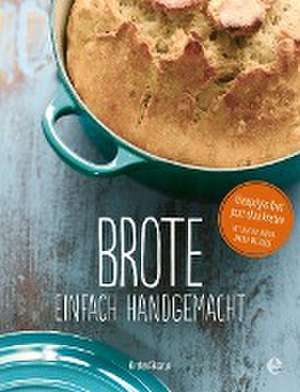 Brote, einfach handgemacht: Das No-Knead- Bread - ganz ohne kneten de Kirsten Skaarup