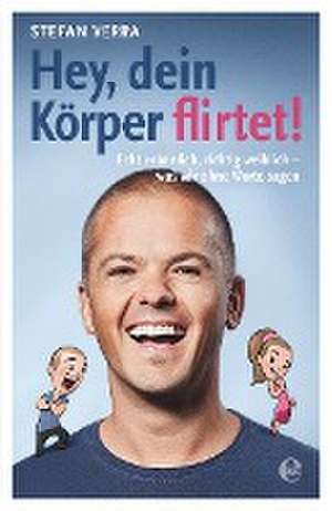 Hey, dein Körper flirtet! de Stefan Verra