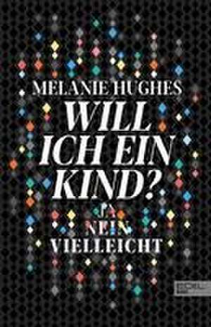 Will ich ein Kind? de Melanie Hughes