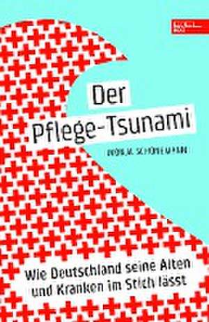 Der Pflege-Tsunami de Monja Schünemann