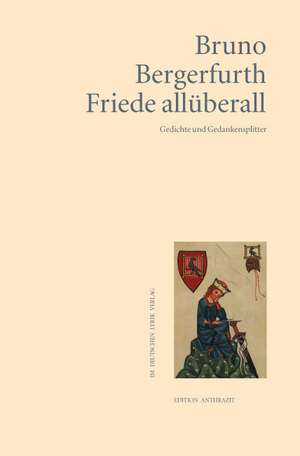 Friede allüberall de Bruno Bergerfurth