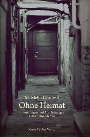 Ohne Heimat de M. Melih Gördesli