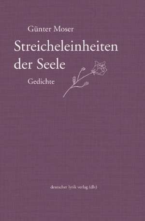 Streicheleinheiten der Seele de Günter Moser