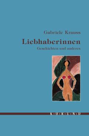 Liebhaberinnen de Gabriele Krauss