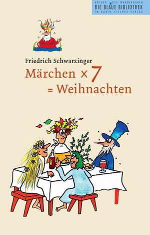 Märchen x 7 = Weihnachten de Friedrich Schwarzinger