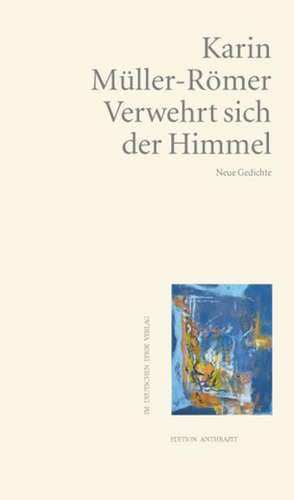 Verwehrt sich der Himmel de Karin Müller-Römer