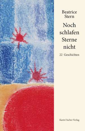 Noch schlafen Sterne nicht de Beatrice Stern