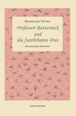 Professor Buttersack und die furchtbaren Drei de Bernhard Thurn