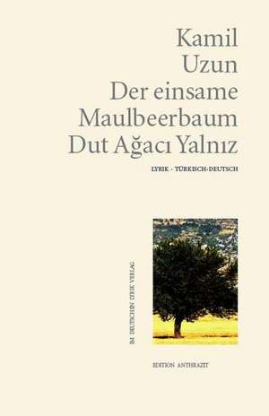 Der einsame Maulbeerbaum - Dut Agaci Yalniz de Kamil Uzun