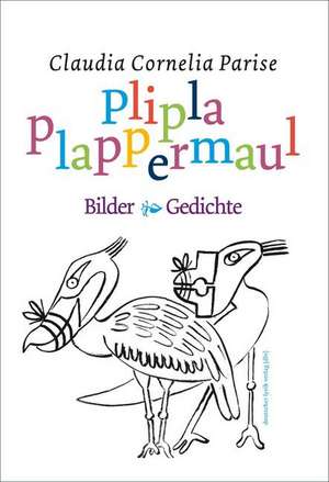Pliplaplappermaul de Claudia Cornelia Parise