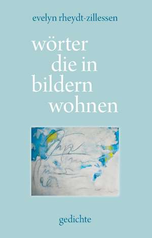 wörter die in bildern wohnen de Evelyn Rheydt-Zillessen