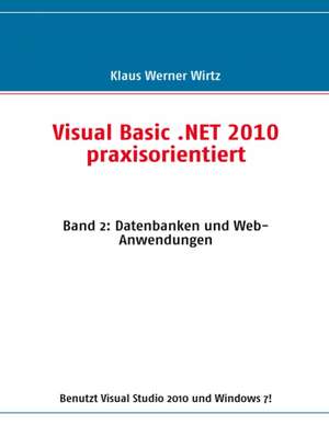 Visual Basic .NET 2010 praxisorientiert de Klaus Werner Wirtz