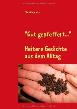 Gut gepfeffert... de Claudia Aretz