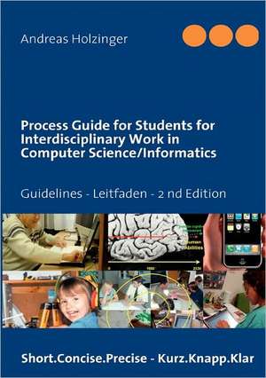 Process Guide for Students for Interdisciplinary Work in Computer Science/Informatics de Andreas Holzinger