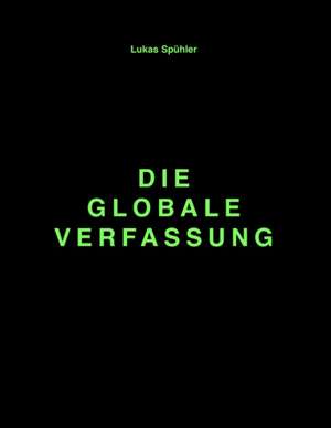 Die Globale Verfassung de Lukas Spühler