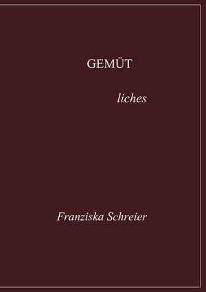 GEMÜTliches de Franziska Schreier