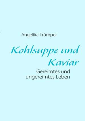 Kohlsuppe und Kaviar de Angelika Trümper