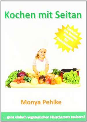 Kochen mit Seitan de Monya Pehlke