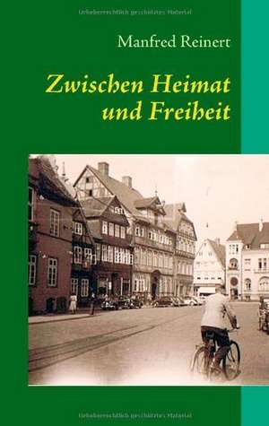 Zwischen Heimat und Freiheit de Manfred Reinert