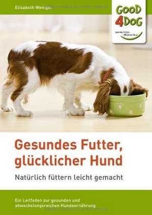 Gesundes Futter, glücklicher Hund de Elisabeth Weniger