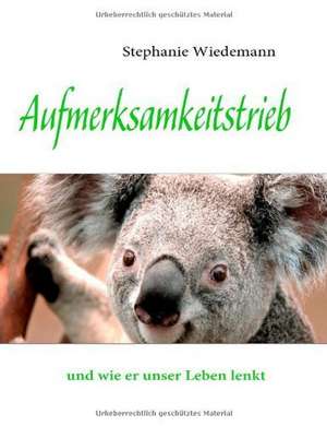 Aufmerksamkeitstrieb de Stephanie Wiedemann