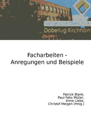 Facharbeiten - Anregungen und Beispiele de Paul-Felix Müller