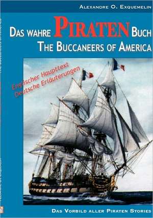 Das wahre Piraten Buch¿ The Buccaneers of America de Alexandre O. Exquemelin