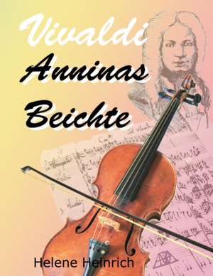 Vivaldi - Anninas Beichte de Helene Heinrich