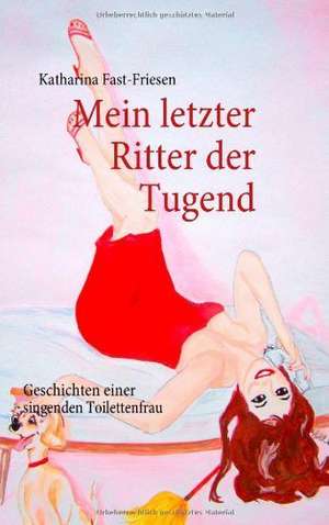 Mein letzter Ritter der Tugend de Katharina Fast-Friesen