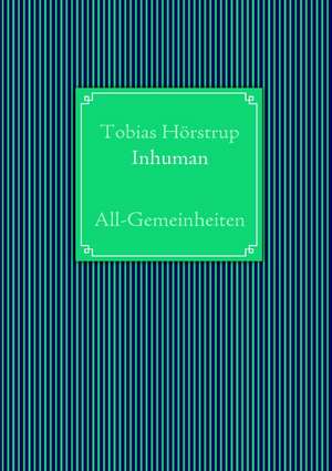 Inhuman de Tobias Hörstrup