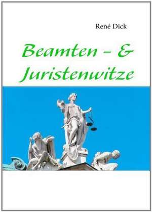 Beamten - & Juristenwitze de René Dick