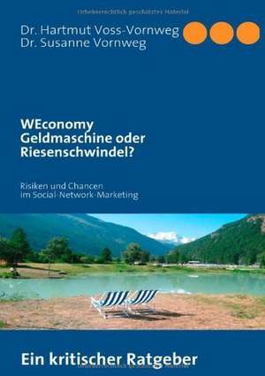 "WEconomy" Geldmaschine oder Riesenschwindel? de Hartmut Voss-Vornweg