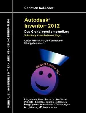 Autodesk Inventor 2012 - Das Grundlagenkompendium de Christian Schlieder